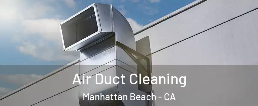  Air Duct Cleaning Manhattan Beach - CA