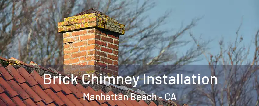  Brick Chimney Installation Manhattan Beach - CA