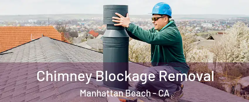  Chimney Blockage Removal Manhattan Beach - CA