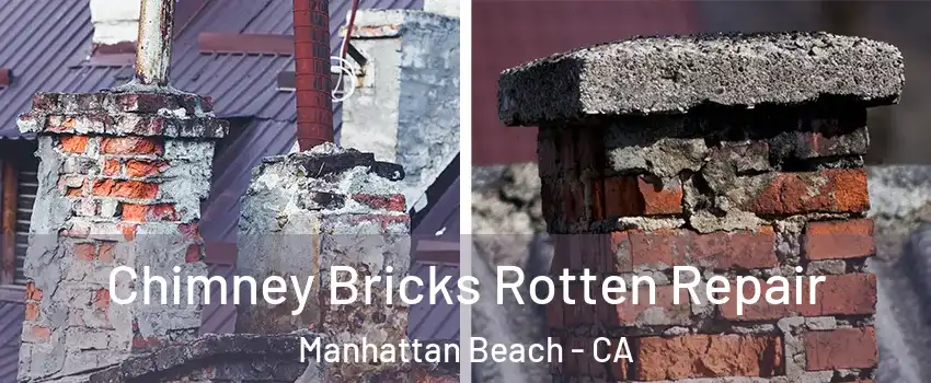  Chimney Bricks Rotten Repair Manhattan Beach - CA