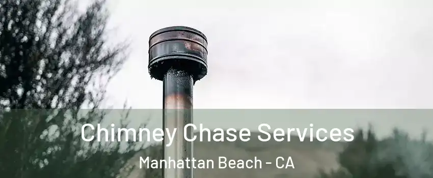  Chimney Chase Services Manhattan Beach - CA
