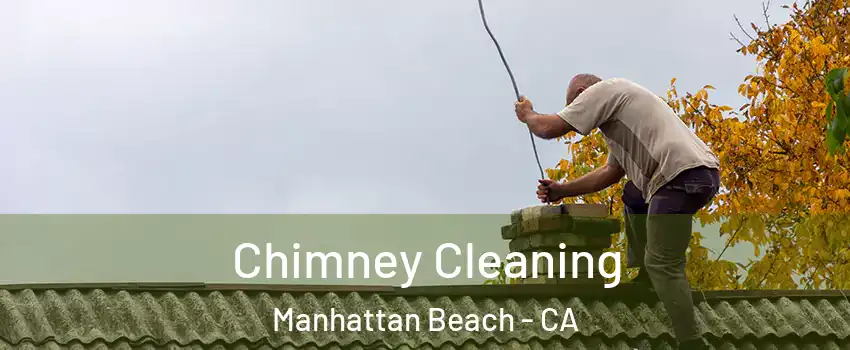  Chimney Cleaning Manhattan Beach - CA