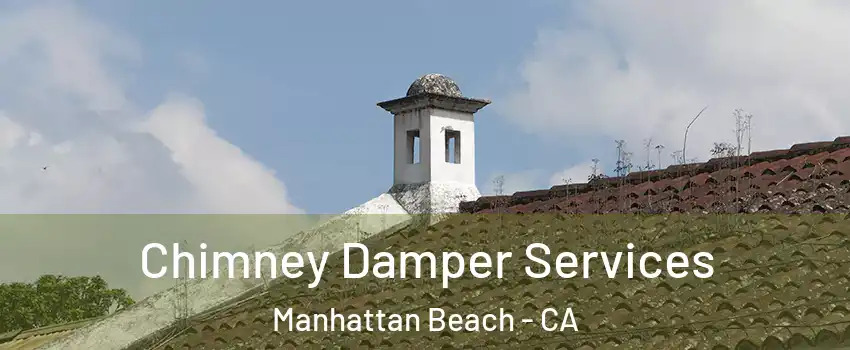  Chimney Damper Services Manhattan Beach - CA