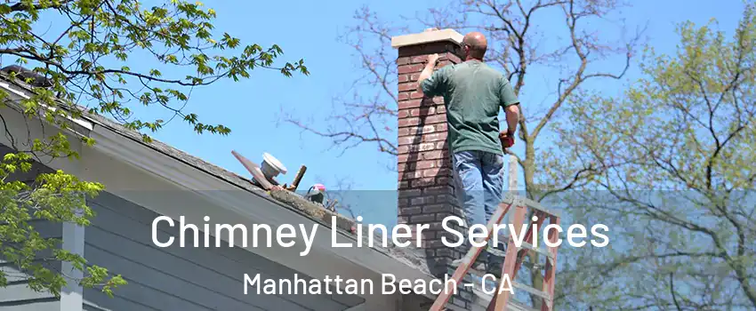  Chimney Liner Services Manhattan Beach - CA