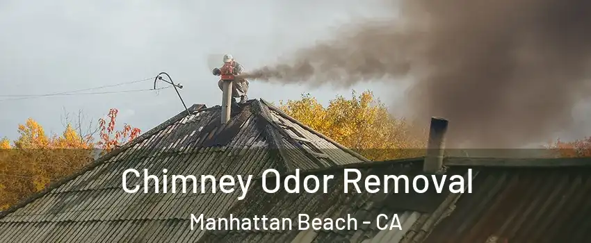  Chimney Odor Removal Manhattan Beach - CA