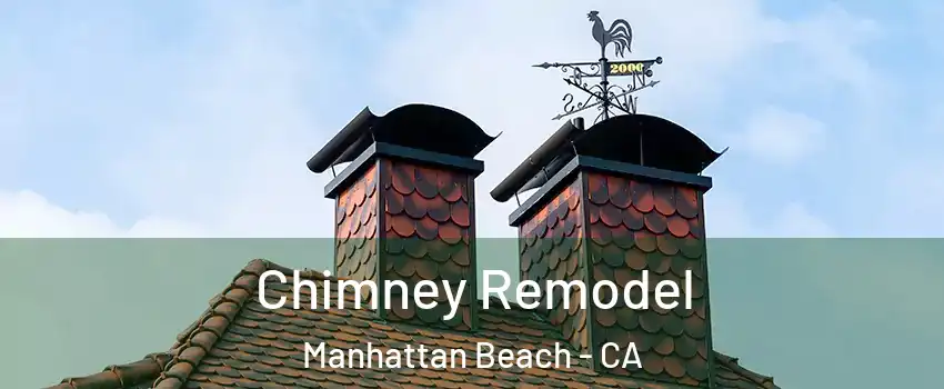  Chimney Remodel Manhattan Beach - CA
