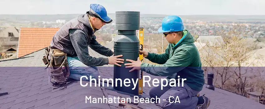  Chimney Repair Manhattan Beach - CA