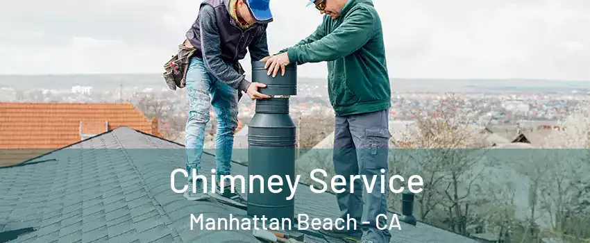  Chimney Service Manhattan Beach - CA