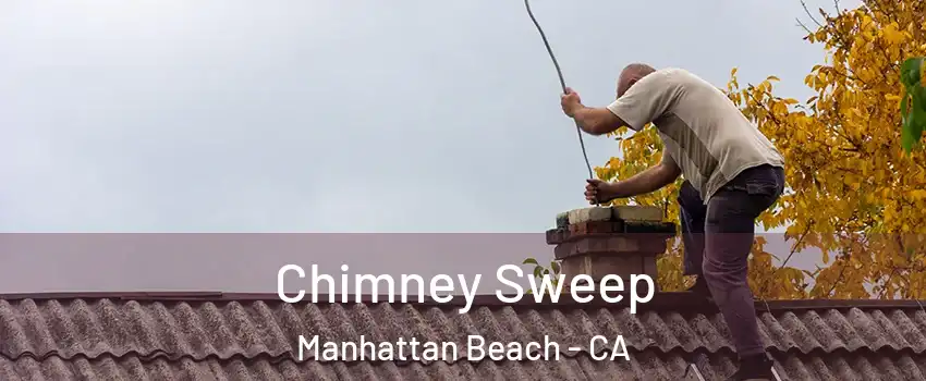  Chimney Sweep Manhattan Beach - CA