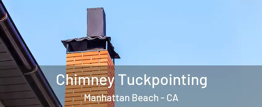  Chimney Tuckpointing Manhattan Beach - CA