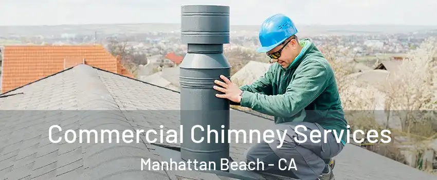  Commercial Chimney Services Manhattan Beach - CA