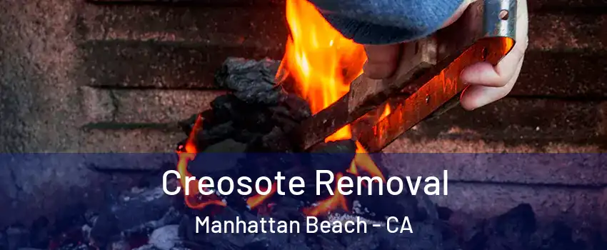  Creosote Removal Manhattan Beach - CA