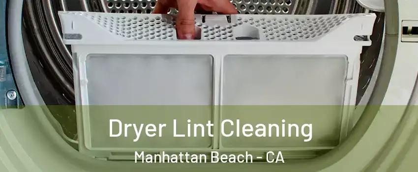  Dryer Lint Cleaning Manhattan Beach - CA