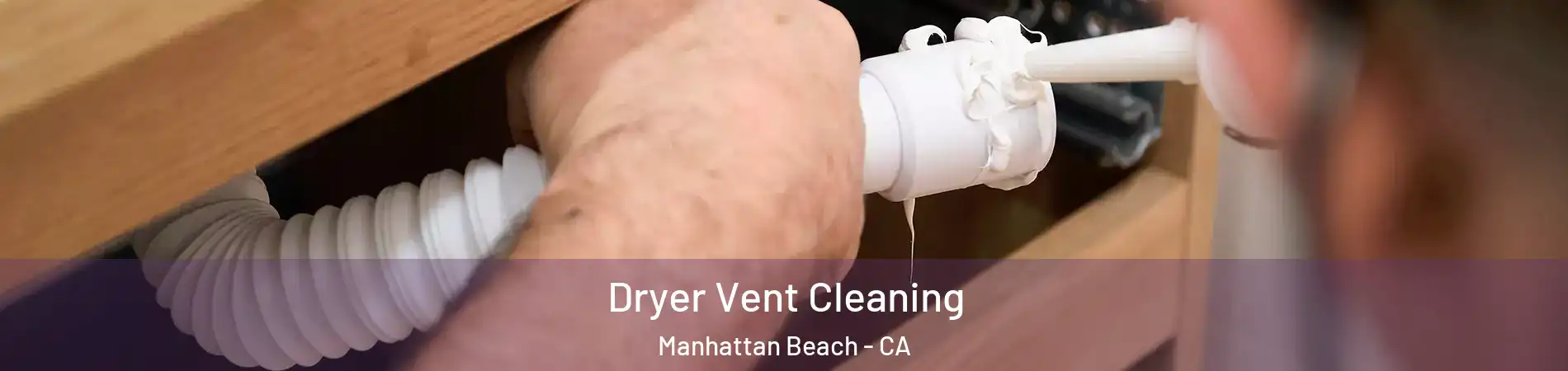  Dryer Vent Cleaning Manhattan Beach - CA