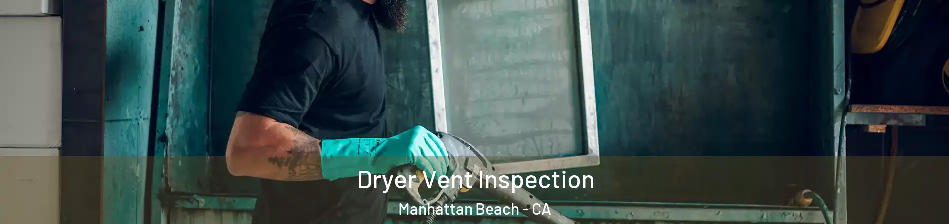  Dryer Vent Inspection Manhattan Beach - CA