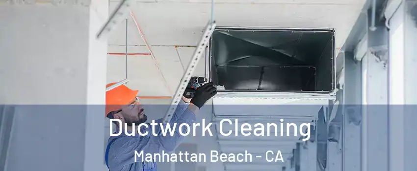  Ductwork Cleaning Manhattan Beach - CA