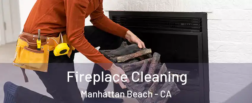  Fireplace Cleaning Manhattan Beach - CA