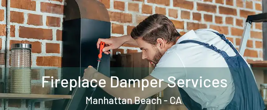  Fireplace Damper Services Manhattan Beach - CA