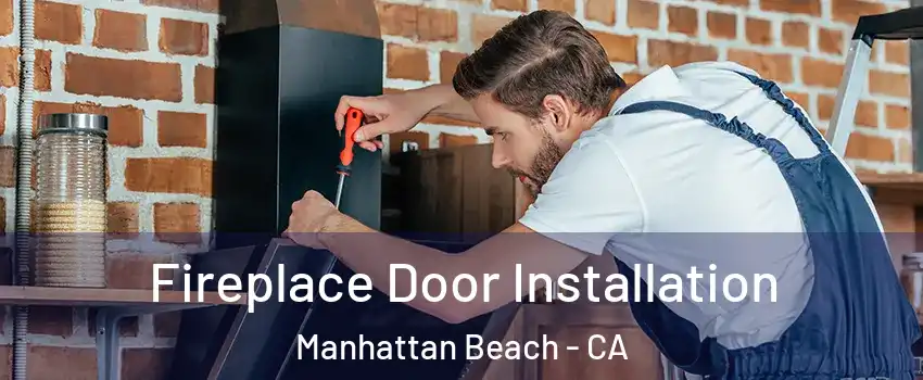  Fireplace Door Installation Manhattan Beach - CA