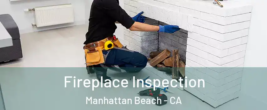  Fireplace Inspection Manhattan Beach - CA