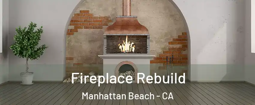  Fireplace Rebuild Manhattan Beach - CA