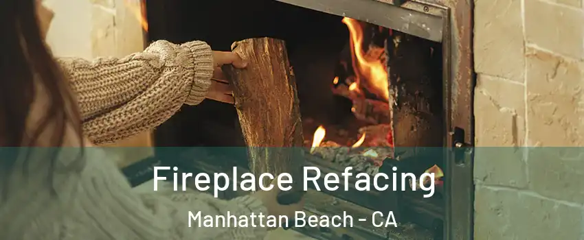  Fireplace Refacing Manhattan Beach - CA