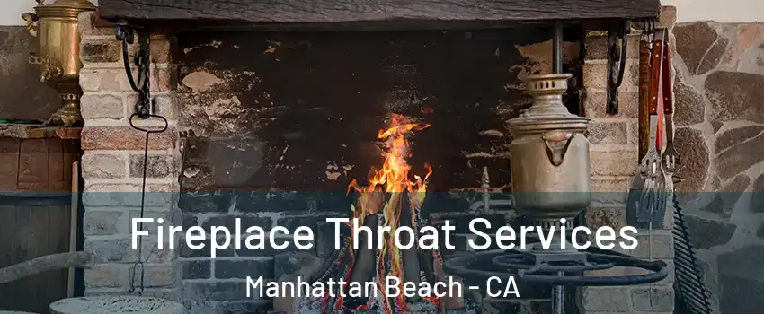  Fireplace Throat Services Manhattan Beach - CA