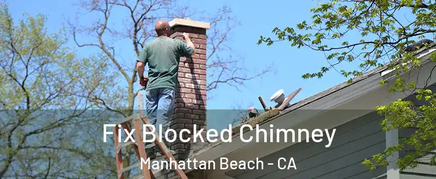  Fix Blocked Chimney Manhattan Beach - CA