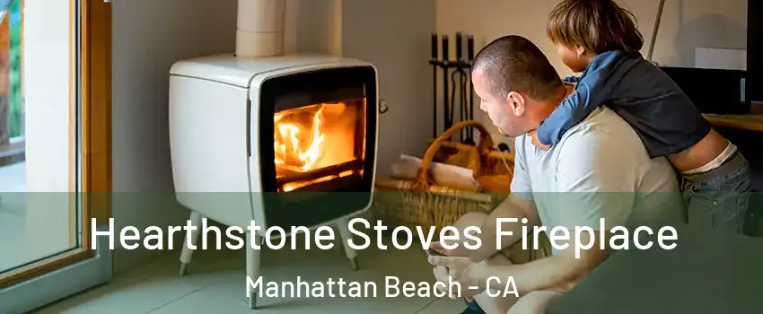  Hearthstone Stoves Fireplace Manhattan Beach - CA