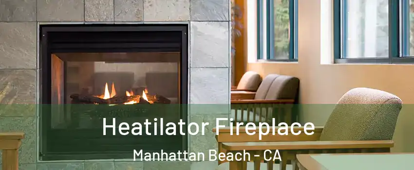  Heatilator Fireplace Manhattan Beach - CA