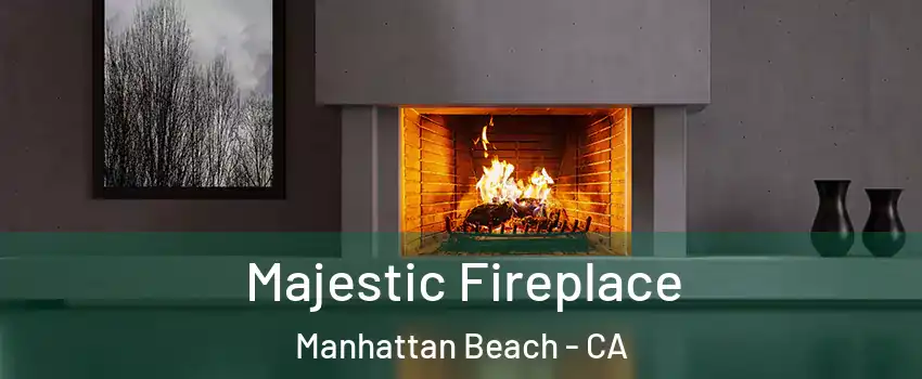  Majestic Fireplace Manhattan Beach - CA