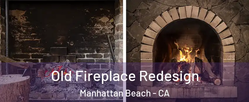  Old Fireplace Redesign Manhattan Beach - CA