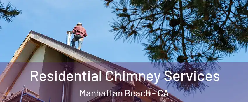  Residential Chimney Services Manhattan Beach - CA