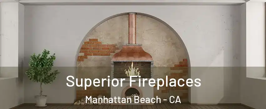  Superior Fireplaces Manhattan Beach - CA