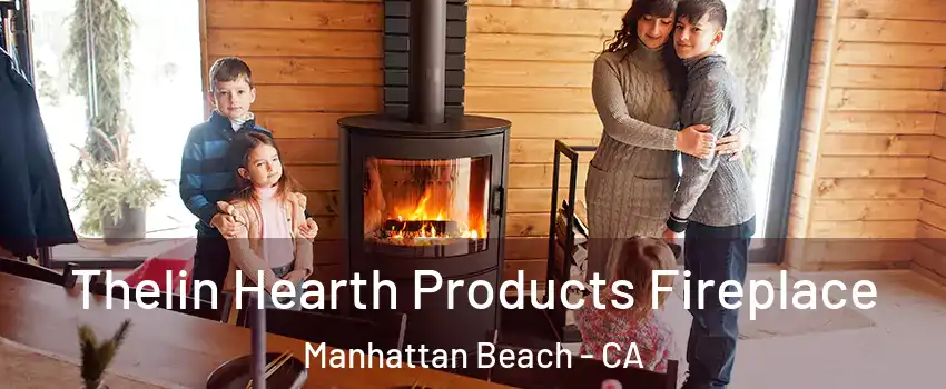  Thelin Hearth Products Fireplace Manhattan Beach - CA