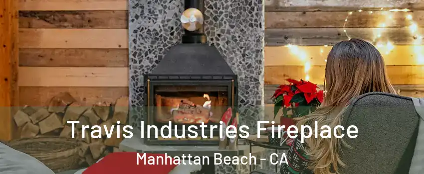  Travis Industries Fireplace Manhattan Beach - CA