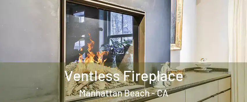  Ventless Fireplace Manhattan Beach - CA