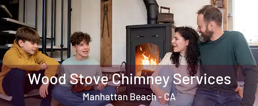  Wood Stove Chimney Services Manhattan Beach - CA